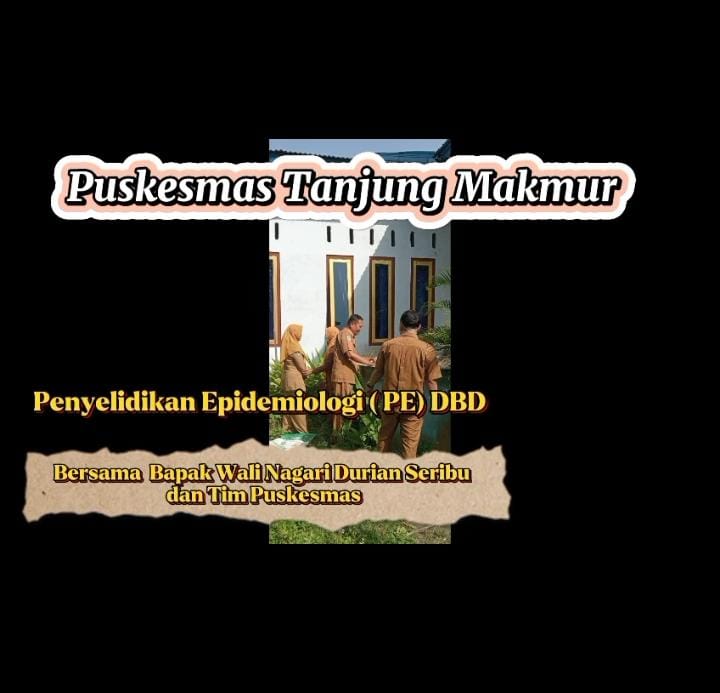 Penyelidikan Epidemiologi ( PE) DBD  di Wilayah Kerja Puskesmas Tanjung Makmur 